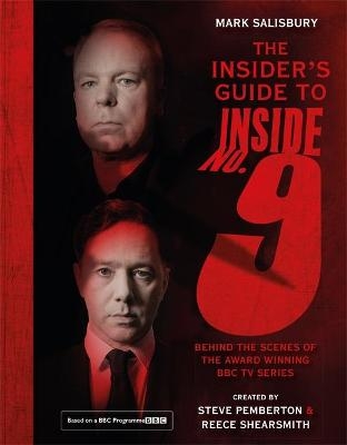 The Insider's Guide to Inside No. 9 - Mark Salisbury