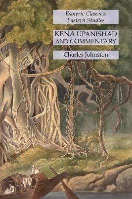 Kena Upanishad and Commentary - Charles Johnston
