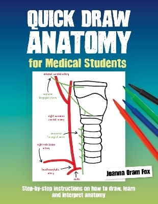 Quick Draw Anatomy for Medical Students - Joanna Oram Fox