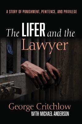 The Lifer and the Lawyer - George Critchlow, Michael Anderson