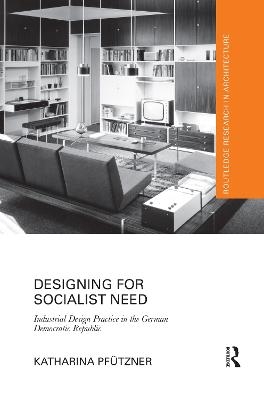 Designing for Socialist Need - Katharina Pfützner