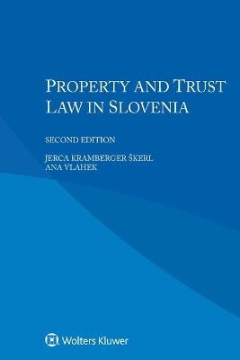 Property and Trust Law in Slovenia - Jerca Kramberger Škerl, Ana Vlahek