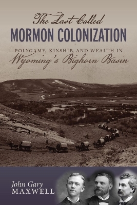 The Last Called Mormon Colonization - John Gary Maxwell