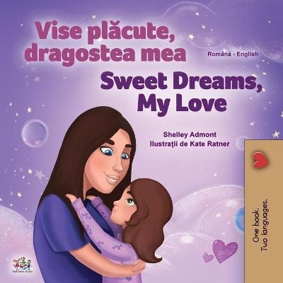 Sweet Dreams, My Love (Romanian English Bilingual Children's Book) - Shelley Admont, KidKiddos Books