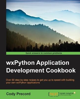 wxPython Application Development Cookbook - Cody Precord