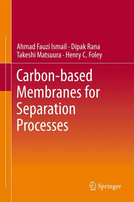 Carbon-based Membranes for Separation Processes - Ahmad Fauzi Ismail, Dipak Rana, Takeshi Matsuura, Henry C. Foley