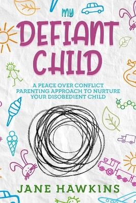 My Defiant Child - Jane Hawkins