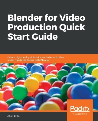 Blender for Video Production Quick Start Guide - Allan Brito