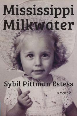 Mississippi Milkwater - Sybil Pittman Estess