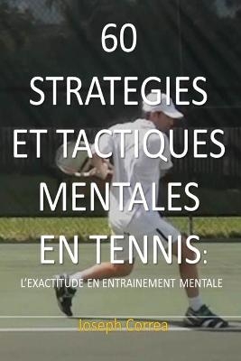 60 Strategies Et Tactiques Mentales En Tennis - Joseph Correa