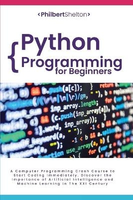 Python Programming for Beginners - Philbert Shelton