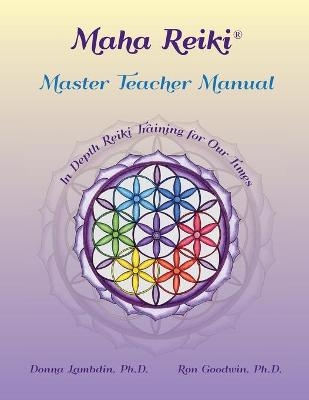 Maha Reiki Master Teaching Manual - Donna Lambdin, Ron Goodwin