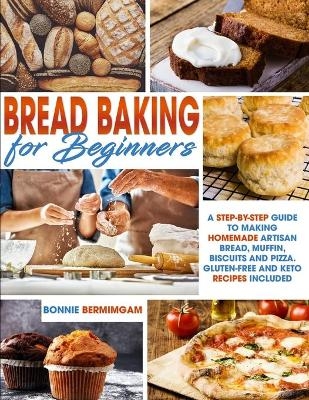 Bread Baking for Beginners - Bonnie Bermimgam