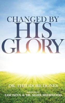 Changed By His Glory - Theodore Dones