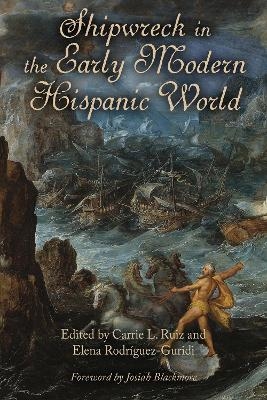 Shipwreck in the Early Modern Hispanic World - 