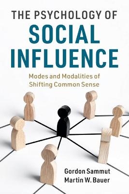 The Psychology of Social Influence - Gordon Sammut, Martin W. Bauer