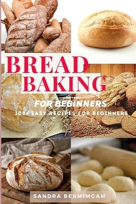 Bread Baking for Beginners - Sandra Bermimgam