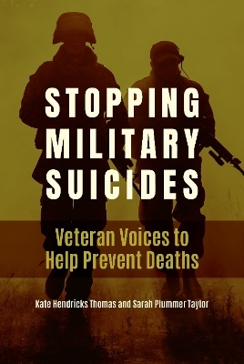 Stopping Military Suicides - Kate Hendricks Thomas, Sarah Plummer Taylor