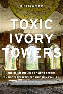 Toxic Ivory Towers - Ruth Enid Zambrana