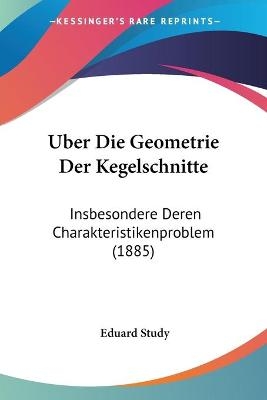 Uber Die Geometrie Der Kegelschnitte - Eduard Study