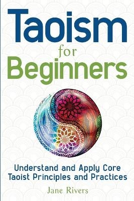 Taoism for Beginners - Jane Rivers