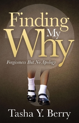 Finding My Why - Tasha Y. Berry