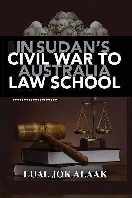 In Sudan's Civil War to Australian Law School - Lual Alaak
