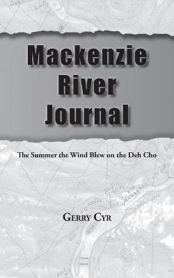 Mackenzie River Journal - Gerry Cyr