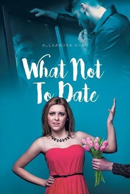 What Not To Date - Dr Alexandra Khan