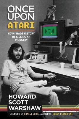 Once Upon Atari - Howard Scott Warshaw