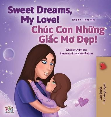 Sweet Dreams, My Love (English Vietnamese Bilingual Book for Kids) - Shelley Admont, KidKiddos Books