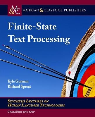 Finite-State Text Processing - Kyle Gorman, Richard Sproat