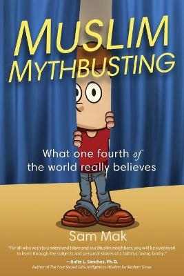 Muslim Mythbusting - Sam Mak