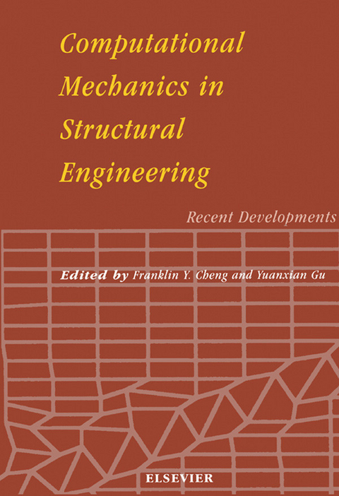 Computational Mechanics in Structural Engineering -  F.Y. Cheng,  Yuanxian Gu