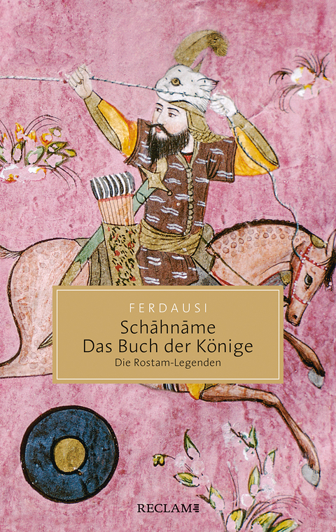 Schāhnāme – Das Buch der Könige - Abu’l-Qasem Ferdausi