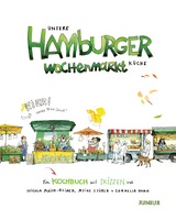 Unsere Hamburger Wochenmarkt-Küche - Nicola Maier-Reimer, Meike Stüber, Cornelia Horn