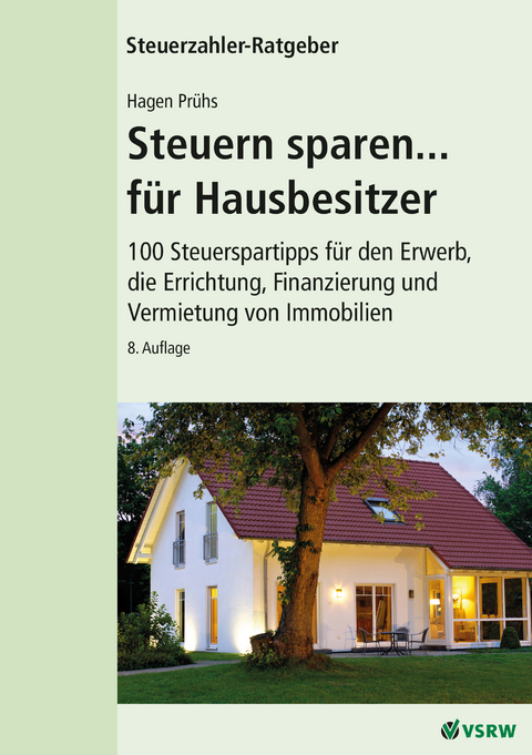 Steuern sparen... für Hausbesitzer, 8. Auflage - Hagen Prühs