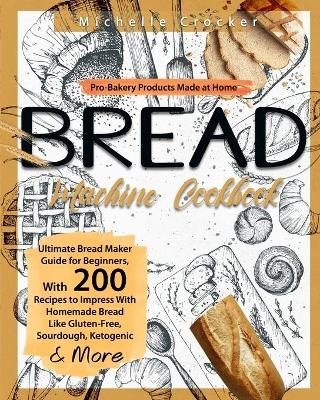 Bread Machine Cookbook - Michelle Crocker