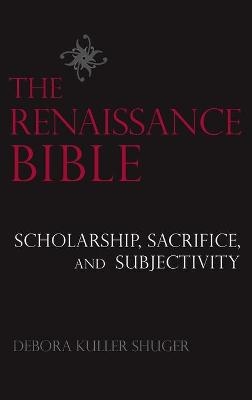The Renaissance Bible - Debora Shuger