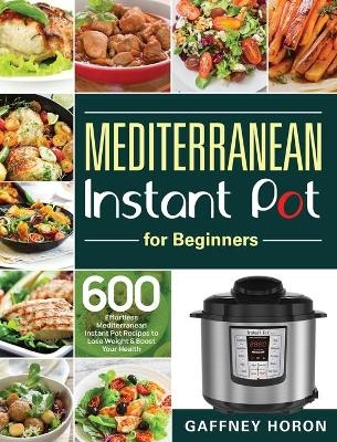 Mediterranean Instant Pot for Beginners - Gaffney Horon