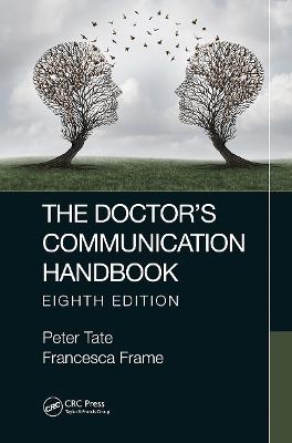 The Doctor's Communication Handbook, 8th Edition - Peter Tate, Francesca Frame