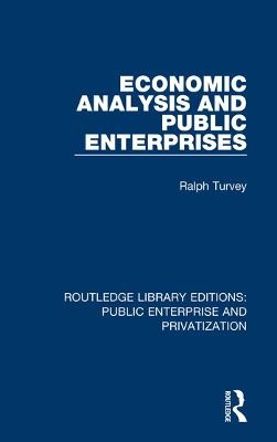 Economic Analysis and Public Enterprises - Ralph Turvey