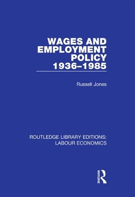 Wages and Employment Policy 1936-1985 - Russell Jones