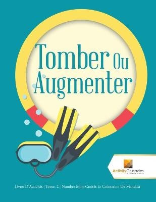 Tomber Ou Augmenter -  Activity Crusades