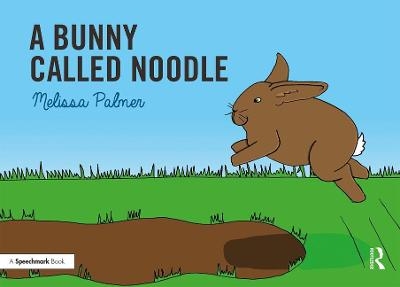 A Bunny Called Noodle - Melissa Palmer