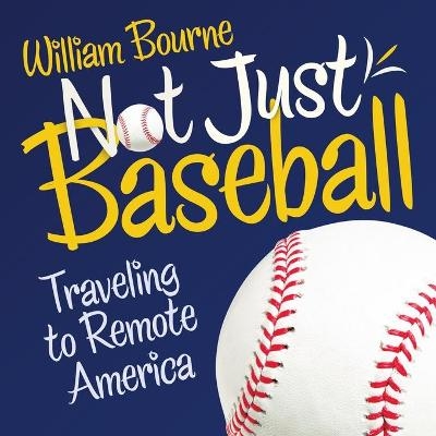 Not Just Baseball - William Bourne