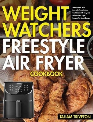 Weight Watchers Freestyle Air Fryer Cookbook - Taliam Triveton