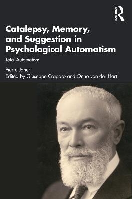 Catalepsy, Memory and Suggestion in Psychological Automatism - Pierre Janet