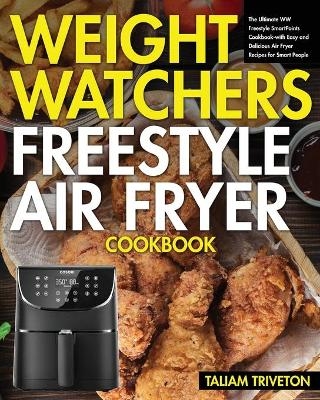 Weight Watchers Freestyle Air Fryer Cookbook - Taliam Triveton