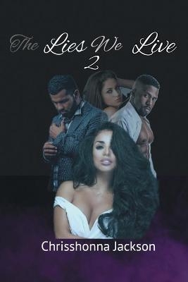 The Lies We Live 2 - Chrisshonna Jackson